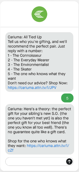 Text message asking subscriber who they're shopping for in order to receive gift recommendations for the chosen recipient. Follow-up text message recommending purchase of a gift card.