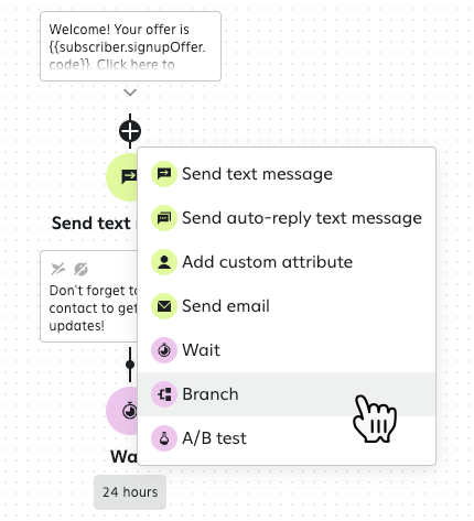 Clicking the Branch option to add a branch after your first Send text message step in a welcome journey.