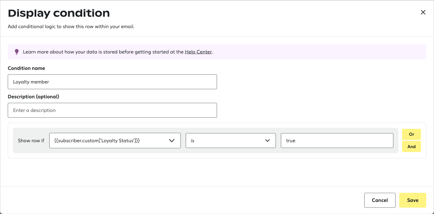 The ‘Display condition’ page with a condition named ‘Loyalty member’ where the condition is built as follows: ‘Show row if {{subscriber.custom[‘Loyalty Status’]}} is true.