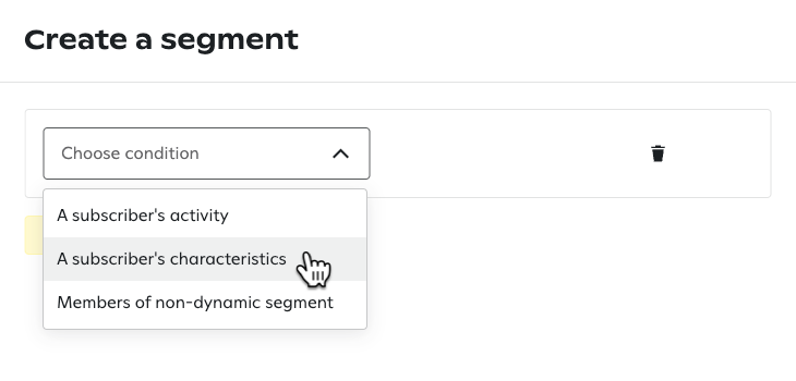 Choose condition dropdown menu expanded to show three options: A subscriber's activity, A subscriber's characteristics (with cursor hovering over it), and Members of non-dynamic segment.