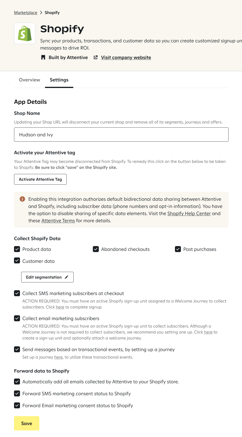 The Shopify integration settings page showing settings for 'Collect Shopify Data', including checkboxes for options like 'Product data', 'Abandoned checkouts', and 'Collect SMS marketing subscribers at checkout', and for 'Forward data to Shopify', including checkboxes like 'Automatically add all emails collected by Attentive to your Shopify store'; the page ends with a yellow 'Save' button.
